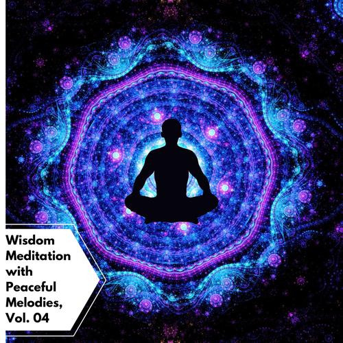 Wisdom Meditation With Peaceful Melodies, Vol. 04