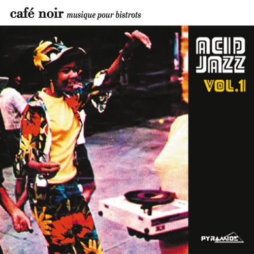 Café Noir Musique Pour Bistrots - Acid Jazz, Vol. 1