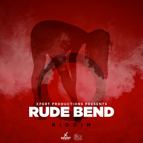 Rude Bend Riddim (Explicit)