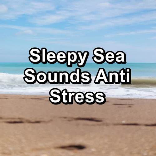 Sleepy Sea Sounds Anti Stress