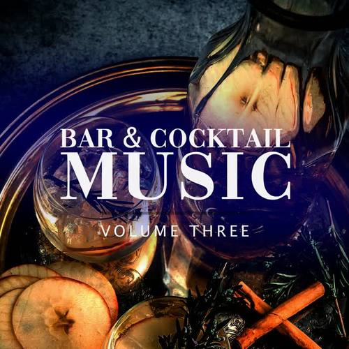 Bar & Cocktail Music, Vol. 3 (Bartenders Favourite Lounge & Down Beat Collection)