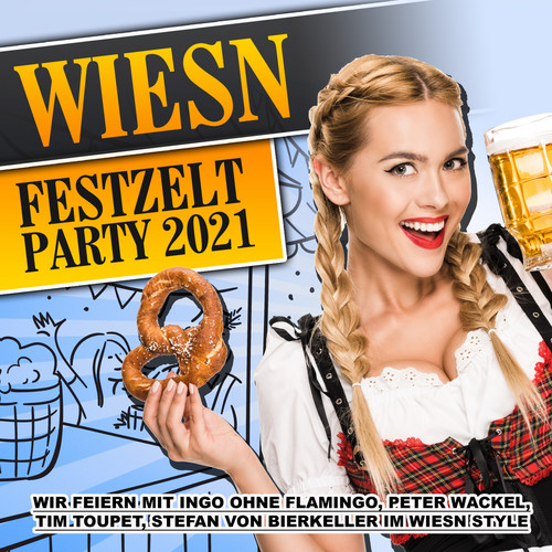 Wiesn Festzelt Party 2021 (Wir feiern mit Ingo ohne Flamingo, Peter Wackel, Tim Toupet, Stefan von Bierkeller im Wiesn Style) [Explicit]