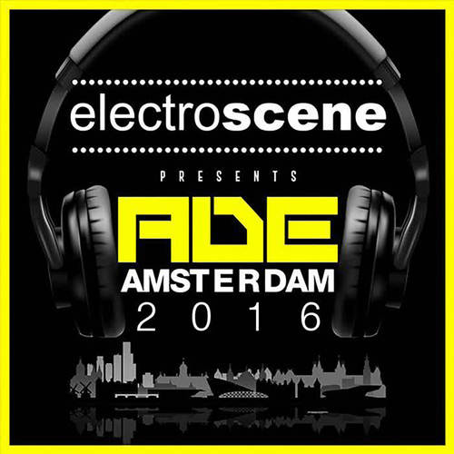 Electroscene Presents ADE Amsterdam 2016