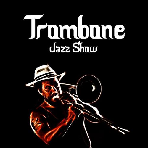 Trombone Jazz Show: Best Instrumental Bossa Songs, Swing Jazz and Ballads