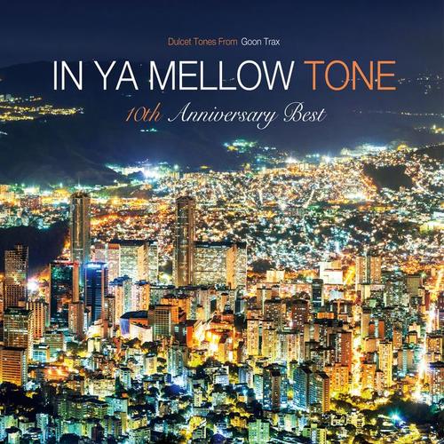 IN YA MELLOW TONE GOON TRAX 10th Anniversary BEST