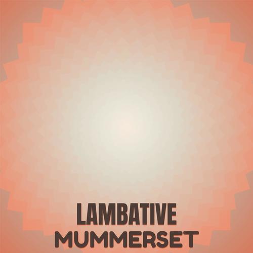 Lambative Mummerset