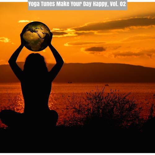 Yoga Tunes Make Your Day Happy, Vol. 02