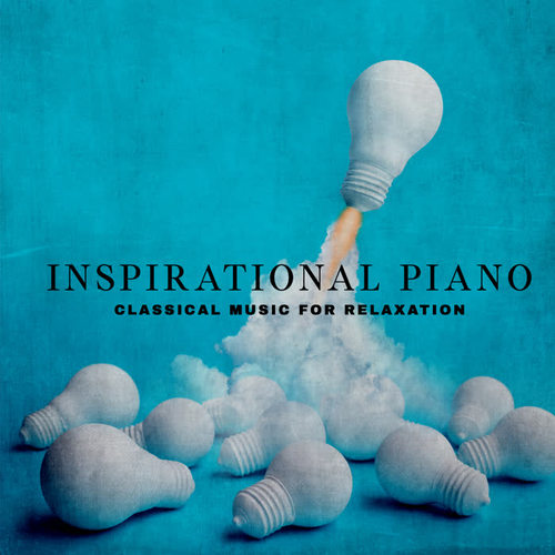 Inspirational Piano: Classical Music for Relaxation