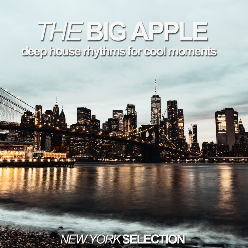 The Big Apple (Deephouse Rhythms for Cool Moments, New York Selection)