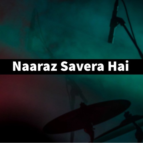 Naaraz Savera Hai