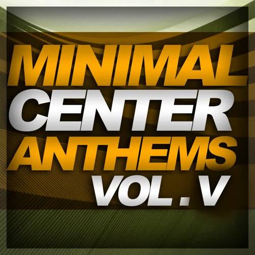 Minimal Center Anthems Vol.5