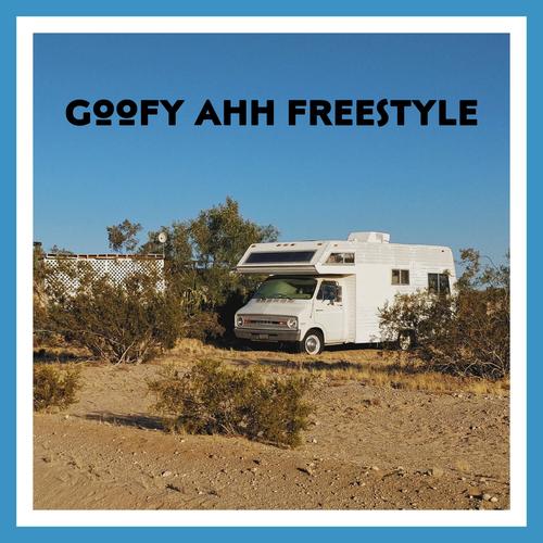 Goofy Ahh Freestyle (Explicit)