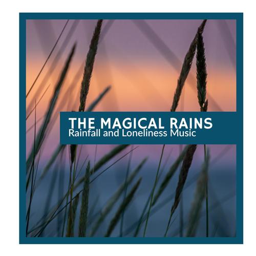 The Magical Rains - Rainfall and Loneliness Music