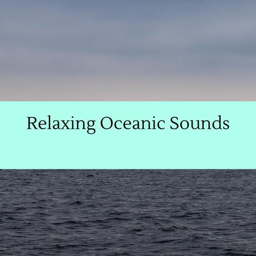 Relaxing Oceanic Sounds