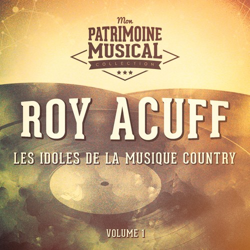 Les Idoles De La Musique Country: Roy Acuff, Vol. 1