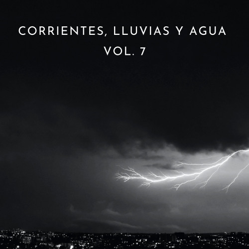 Corrientes, Lluvias y Agua Vol. 7