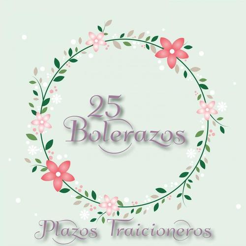 25 Bolerazos / Plazos Traicioneros