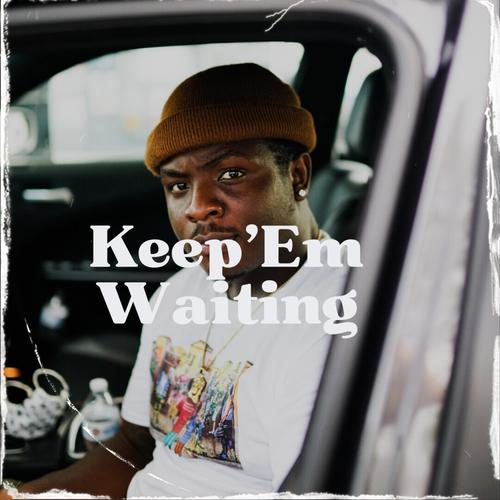 Keep'Em Waiting (Explicit)