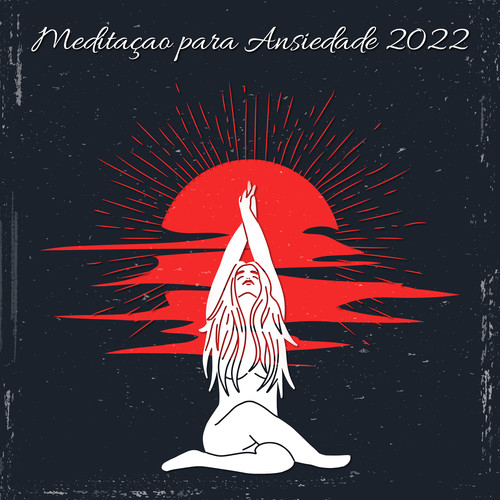 Meditaçao para Ansiedade 2022