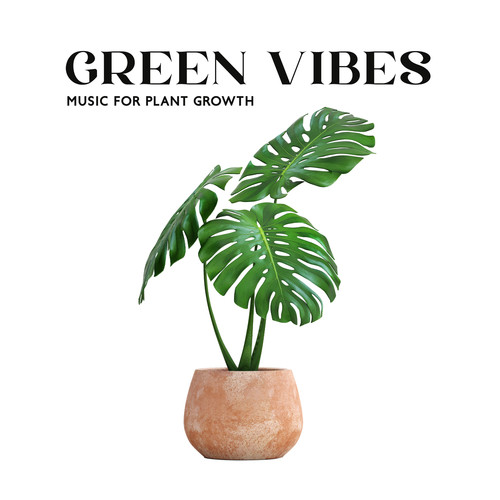 GREEN VIBES: Music For Plant Growth