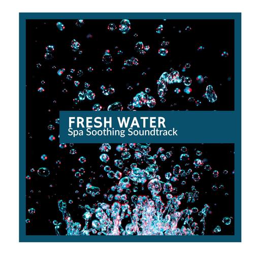 Fresh Water - Spa Soothing Soundtrack