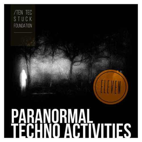 Paranormal Techno Activities - ELEVEN