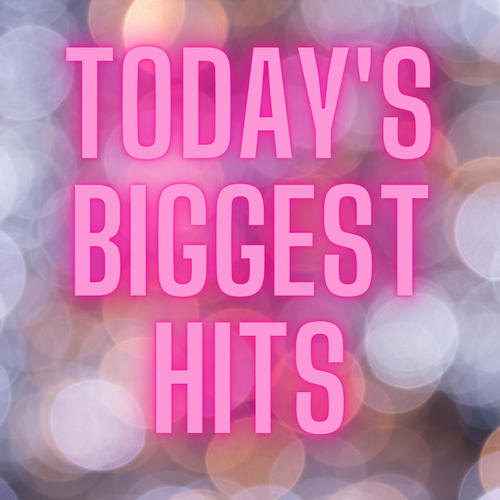 Today's Biggest Hits (Explicit)