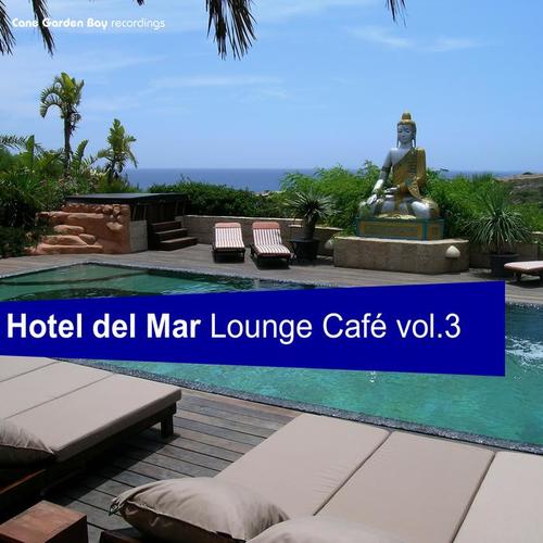 Hotel Del Mar – Lounge Café Vol.3