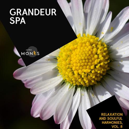 Grandeur Spa - Relaxation and Soulful Harmonies, Vol. 8