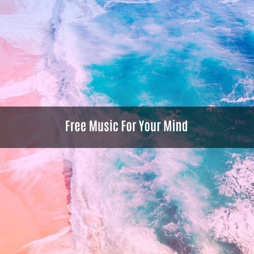 FREE MUSIC FOR YOUR MIND