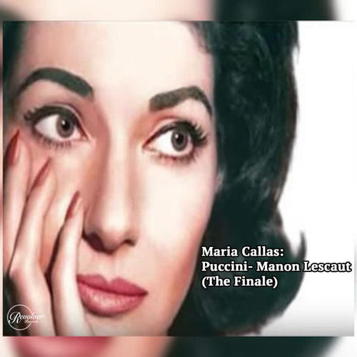 Maria Callas: Puccini- Manon Lescaut (The Finale)