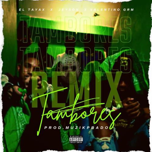 TAMBORES (feat. Jeyson & Valentino GRM) [Remix] [Explicit]