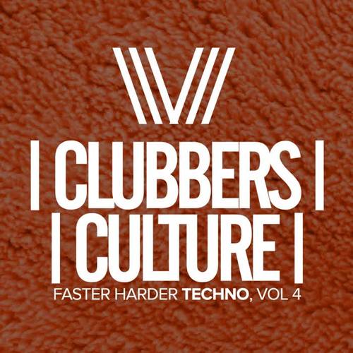 Clubbers Culture: Faster Harder Techno, Vol.4