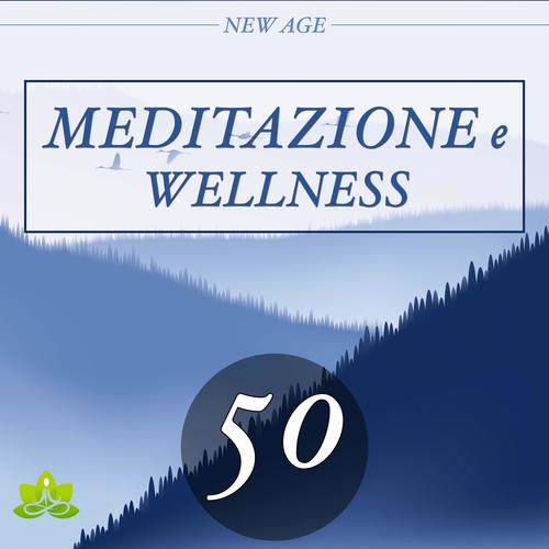 Meditazione e Wellness: 50 Musiche Rilassanti Terapeutiche per il Training Autogeno e la Meditazione