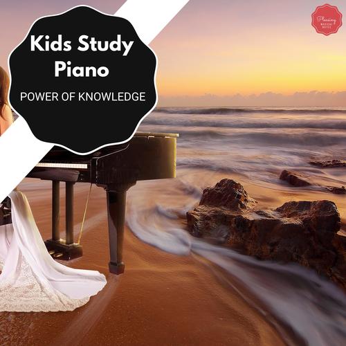 Kids Study Piano - Power Of Knowledge