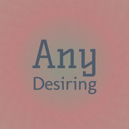 Any Desiring