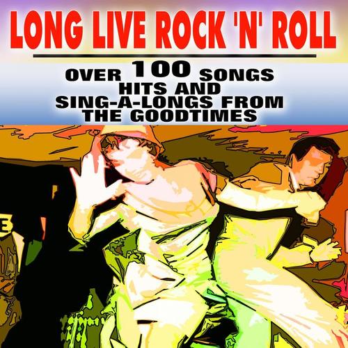 Long Live Rock 'n' Roll (Over 100 Songs Hits And Sing-A-Longs from The Goodtimes)