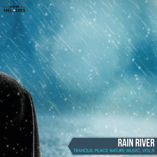 Rain River - Tranquil Peace Nature Music, Vol.9