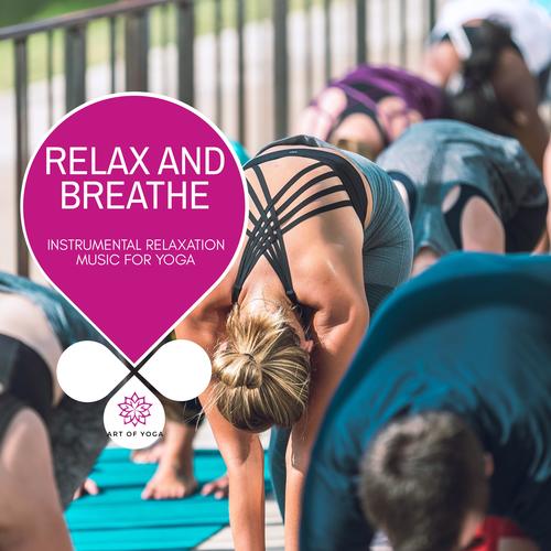 Relax And Breathe - Instrumental Relaxation Music For Yoga