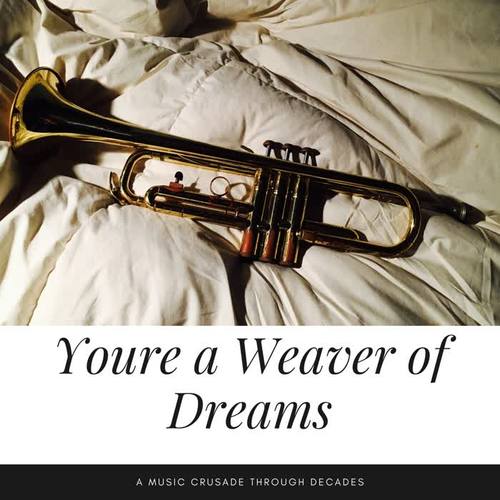 Youre a Weaver of Dreams