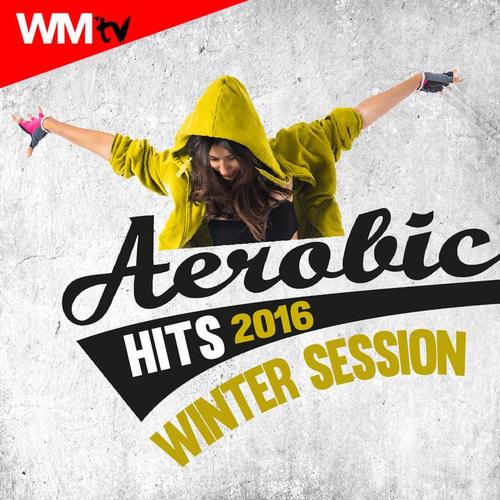 AEROBIC HITS 2016 WINTER SESSION 135 - 150 BPM / 32 COUNT