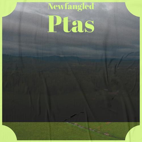 Newfangled Ptas