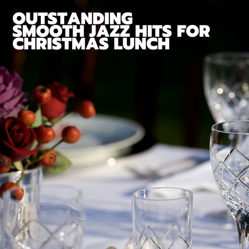 Outstanding Smooth Jazz Hits for Christmas Lunch