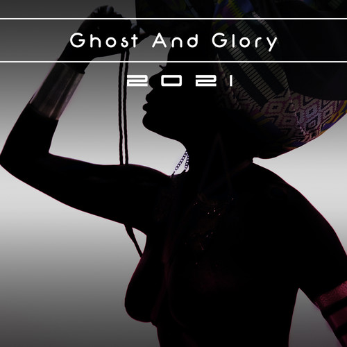 Ghost And Glory 2021