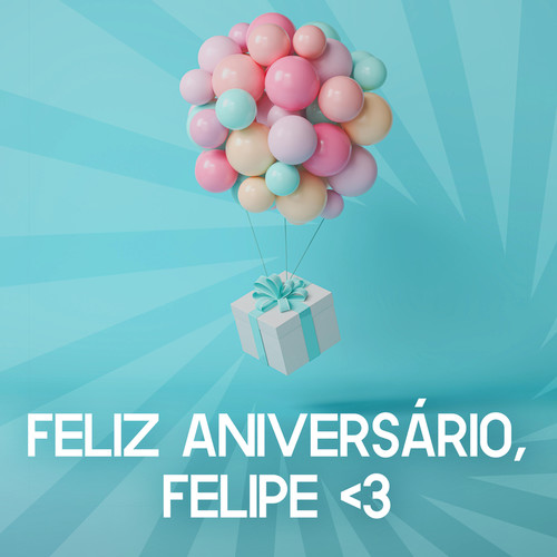 Feliz aniversário, Felipe <3