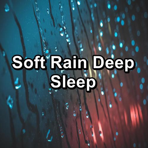Soft Rain Deep Sleep