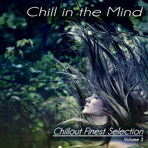 Chill in the Mind, Volume Three - Chillout Finest Selection