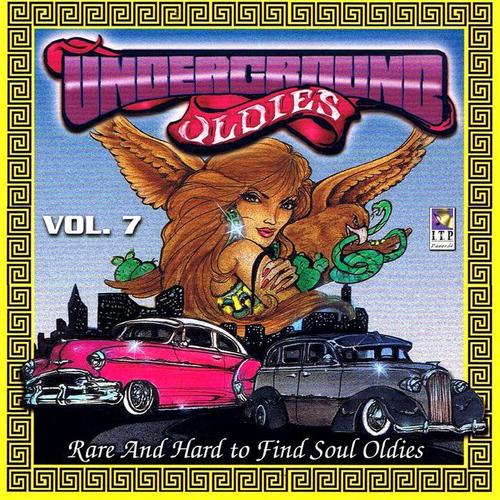 Underground Oldies Vol. 7 - Rare and Hard to Find Soul Oldies