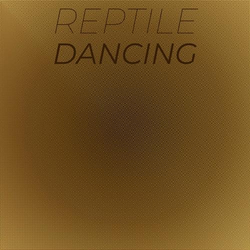 Reptile Dancing