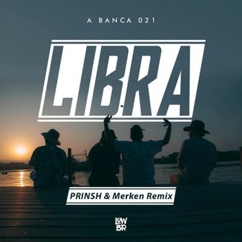 Libra (PRINSH & Merken Remix)